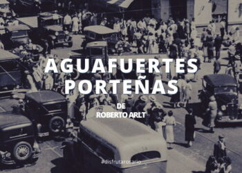 Aguafuertes porteñas de Roberto Arlt